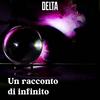 Un racconto di infinito - Delta