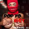 POP YO **** (feat. Logz) (Explicit) - Don jr.&Logz