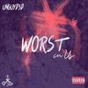 Worst in Us (Explicit) - Unguyd3d