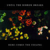Here Comes the Feeling - Until The Ribbon Breaks&Peter Lawrie Winfield&Elliot Robert Wall