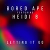 Letting It Go - Bored Ape&Heidi B