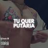 MTG Tu quer Putaria (Explicit) - Dj Brunin XM