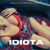 Idiota (Explicit) - Boris Silva&Jose Carlos Garcia&Vincez