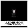 Criminal District (Original Mix) - Alex Geralead