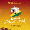 Ghana Must Work - NSG Sounds&Afro Ages