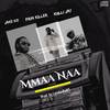 Mmaa Naa (Explicit) - Lewis PainKiller&Kulli Jay&Jake Ice