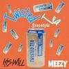 Twisted Tea Freestyle(feat. Meezy404) (Explicit) - His Will&Meezy404