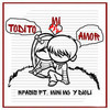 Todito Mi Amor - DIOLI&MINI MC&Nfasis&Joel Garcia Dominguez