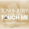 Touch Me (Dany Cohiba Remix) - Tom & Jerry&Tom Novy&Jerry Ropero&Abigail Bailey