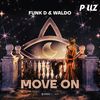 Move On (Original Mix) - Funk D&Waldo&PILLZ