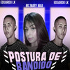 Postura De Bandido (Explicit) - Eduardo LK&Mc Mary Maii