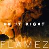 Do It Right - Flamez