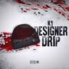 Designer Drip (Explicit) - K1 N15