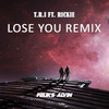 Lose You (Feliks Alvin Remix) - T.R.I&Rickie