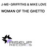 Woman Of The Ghetto (Club Mix) - J-Me Griffiths&Mike Love