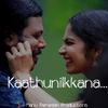 Kaathunilkkana(feat. Ajay Sathyan) - Manu Ramesan&Ajay Sathyan