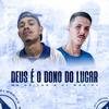 Deus é o dono do lugar (Explicit) - DJ Weriky&MC Heitor