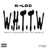 What Happened To The World (Explicit) - K-Loc