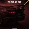 We All On Top (Explicit) - Bromar&Jayanth Ak&Emvis