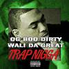 Trap Nigga (Explicit) - OG Boo Dirty&Wali Da Great