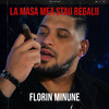 La Masa Mea Stau Regalii - Florin Minune