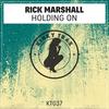 Holding On (Original Mix) - Rick Marshall