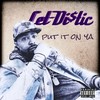 Put It On Ya (Explicit) - Cet-Distic