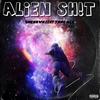 Alien Sh!t (Explicit) - Unknxwn&Yxng Mez&Fantom&Jeremy Patton