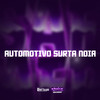 AUTOMOTIVO SURTA NOIA (Explicit) - MC JUNINHO DL&MC RD&DJ LEO DA ZS&DJ Menor da Dz7&DJ CRT ZS