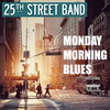 Monday Morning Blues - 25th Street Band