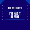 Be Mine - The Bell Notes