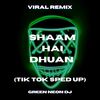 Shaam Hai Dhuan (Tik Tok Sped Up) (Remix) - Green Neon DJ