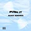 Push It - Juan Andres