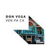 Ven Pa Ca (Original Mix) - Don Vega