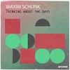 Thinking About the Days - Maxim Schunk