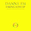 Faking Love (Original Mix) - Danny eM