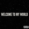 Welcome to My World (Explicit) - The Leukemia Lad