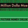 Picture Money Callin (Explicit) - Million Dolla Moe