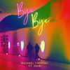 Bye Bye(feat. Nami) (Explicit) - Michael Timothy&Nami