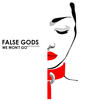 We Won't Go (Original Mix) - False Gods