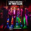 I Don't Belong In This Club (Explicit) - Why Don't We&Macklemore