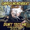 Don't Test Me(feat. Chris Thomas, Reppresion, Jayy Solo & Zaze) (Explicit) - SampsonOnDaBeat&Chris Thomas&Reppresion&Jayy Solo&Zaze