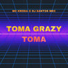 TOMA GRAZY TOMA - Mc Kroda Oficial&DJ Santos Mec