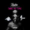 Take My Time (feat. Nasty C & Tellaman) (Explicit) - Lastee&Nasty C&Tellaman