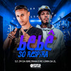 Bebê Só Respira (Explicit) - DJ JM DA IGREJINHA&MC LORIN DA ZL