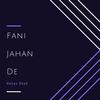 Fani Jahan De - Rehan Shah