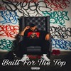 Built For The Top (Explicit) - Tha H