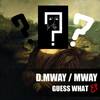 Guess What (Original Mix) - D.Mway&Mway