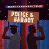 Police & Badboy - Kabaka Pyramid&Eesah