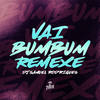 Vai Bumbum Remexe (Explicit) - Dj Samuel Rodrigues
